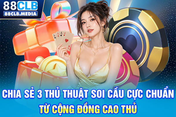 Bí Kíp Soi Cầu Baccarat 2026 Bách Phát Bách Trúng Chia sẻ 3 thủ thuật soi cầu cực chuẩn từ cộng đồng cao thủ