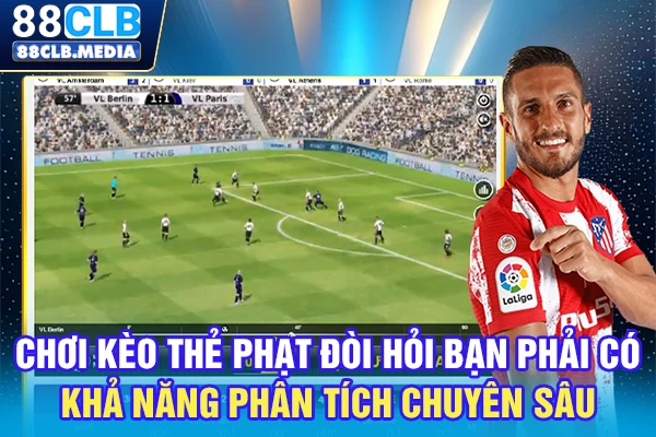 Kèo Thẻ Phạt Hé Lộ Bí Quyết Đặt Cược Hiệu Quả Cho Newbie Chơi kèo thẻ phạt đòi hỏi bạn phải có khả năng phân tích chuyên sâu