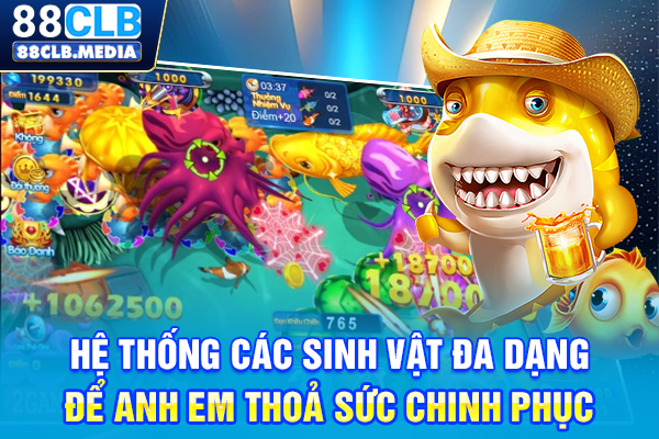 Chơi Bắn Cá Vàng Với Các Chiến Lược Đi Săn Đỉnh Cao Hệ thống các sinh vật đa dạng để anh em thoả sức chinh phục
